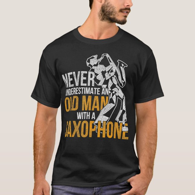 Never Underestimate An Old Man With A Saxophone T-Shirt (Front)