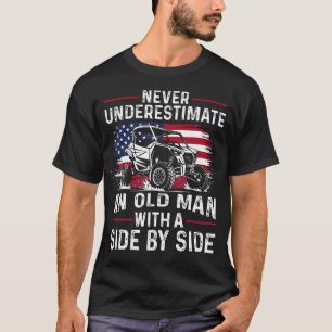 Never Underestimate An Old Man With A Side By Side T-Shirt