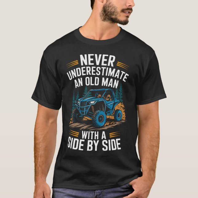 Never Underestimate An Old Man With A Side By Side T-Shirt (Front)