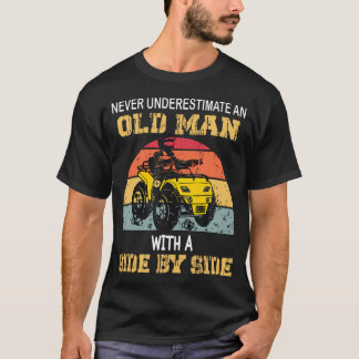 Never Underestimate An Old Man With A Side By Side T-Shirt