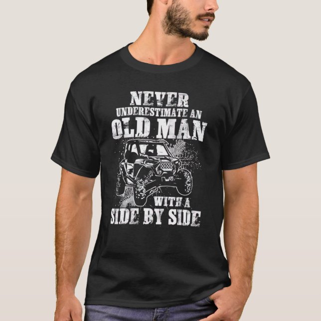 Never Underestimate An Old Man With A Side By Side T-Shirt (Front)