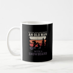 never underestimate an old man with a snowboard coffee mug