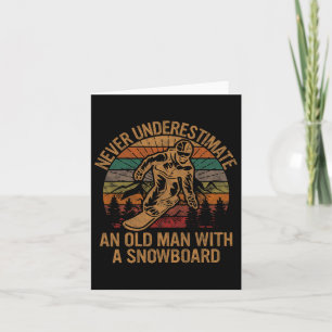 Never Underestimate An Old Man With A Snowboard Sn Card