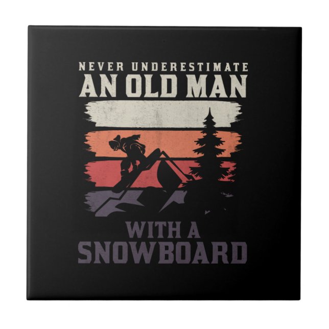 never underestimate an old man with a snowboard tile (Front)