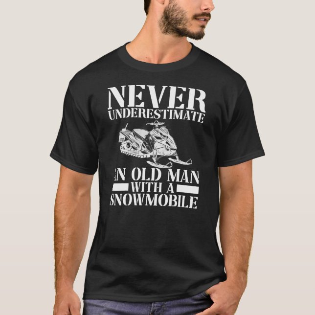 Never underestimate an old man with a snowmobile  T-Shirt (Front)