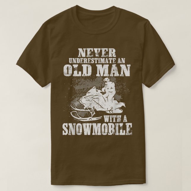 Never Underestimate An Old Man With A Snowmobile W T-Shirt (Design Front)