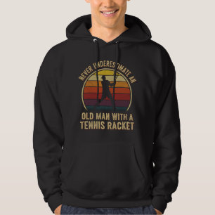 Never Underestimate an Old Man with a Tennis-Retro Hoodie