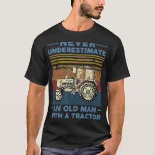Never Underestimate An Old Man With A Tractor Far T-Shirt