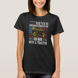 Never Underestimate An Old Man With A Tractor  Far T-Shirt