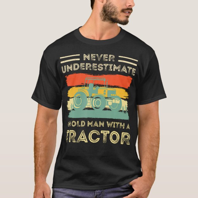 Never Underestimate An Old Man With A Tractor Funn T-Shirt (Front)