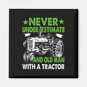 Never Underestimate An Old Man With A Tractor Magnet