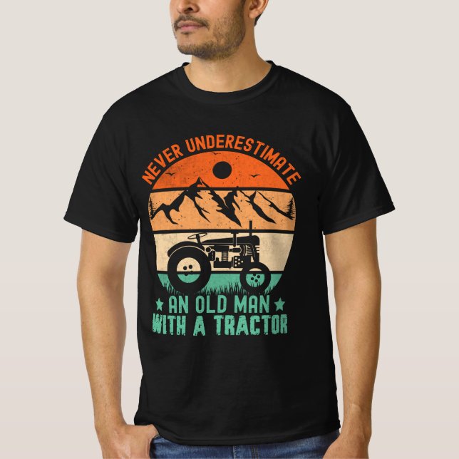 never underestimate an old man with a tractor T-Sh T-Shirt (Front)
