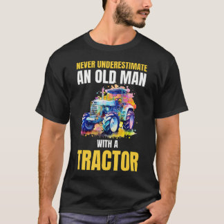 Never Underestimate An Old Man With A Tractor T-Shirt