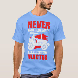Never Underestimate An Old Man With A Tractor  T-Shirt