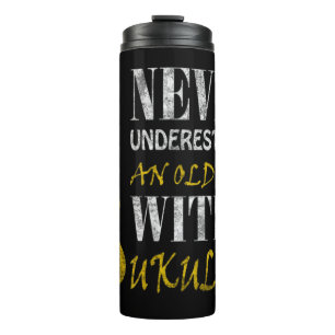 Never underestimate an old man with a ukuleleThis Thermal Tumbler