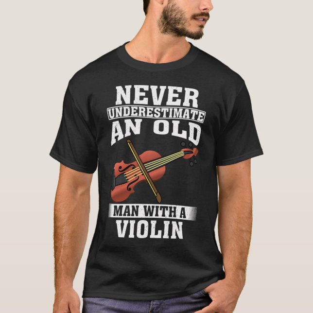 Never Underestimate an Old Man with A Violin T-Shirt (Front)