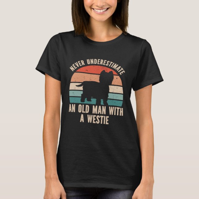 Never Underestimate An Old Man With A Westie T-Shirt (Front)
