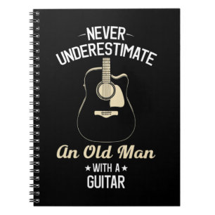 Never Underestimate an Old Man with Acoustic Guita Notebook