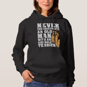 Never Underestimate An Old Man With An Airedale Te Hoodie