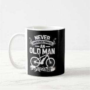 Never underestimate an old man with an E-BikeGreat Coffee Mug