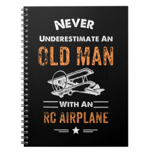 Never Underestimate An Old Man With An RC Aeroplan Notebook