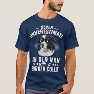 Never Underestimate An Old Man with Border Collie  T-Shirt