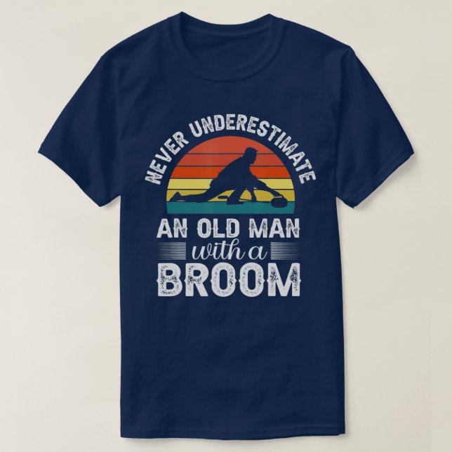 Never Underestimate An Old Man with broom Curling  T-Shirt (Design Front)