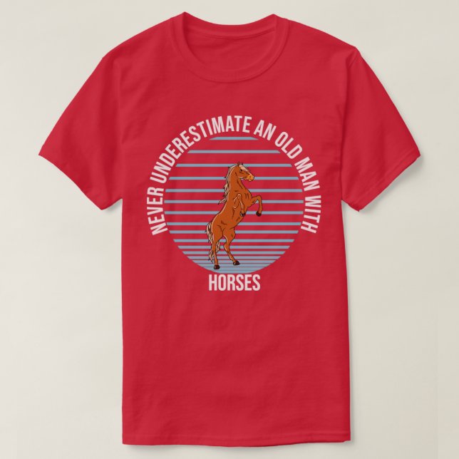 Never Underestimate An Old Man With Horses  T-Shirt (Design Front)
