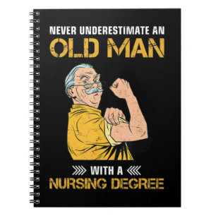 never underestimate an old man with nursing degree notebook