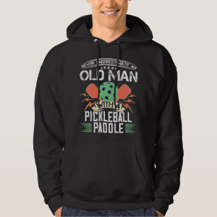 Never Underestimate An Old Man with Pickleball Pad Hoodie