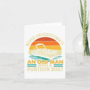 Never Underestimate An Old Man With Pontoon Boat - Card