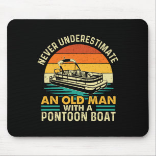 Never Underestimate An Old Man With Pontoon Boat - Mouse Pad