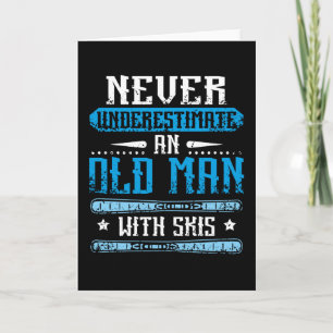 Never Underestimate An Old Man With Skis Card