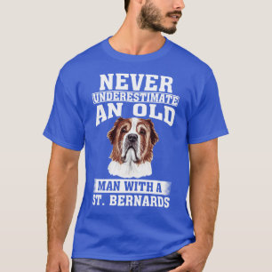 Never Underestimate an Old Man with St Bernards T-Shirt