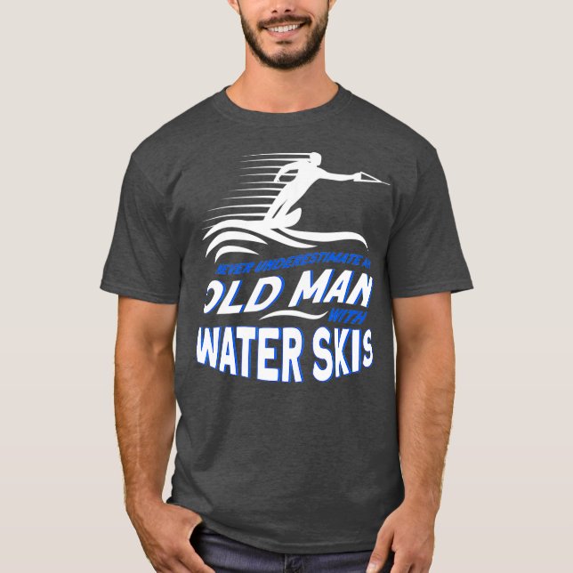 Never Underestimate An Old Man With Water Skis T-Shirt (Front)