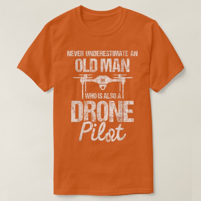 Never Underestimate An Old ManDrone Pilot Quadcopt T-Shirt (Design Front)