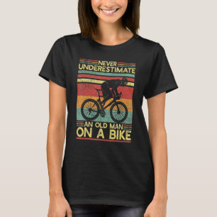 Never Underestimate An Old Men On A Bike Bicycle C T-Shirt
