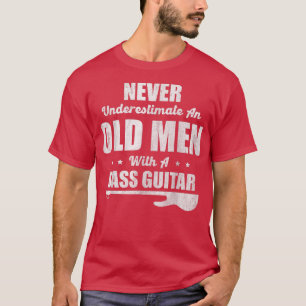 Never Underestimate An Old Men With a Bass Guitar T-Shirt