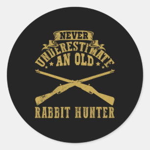 Never Underestimate An Old Rabbit Hunter Rabbit Hu Classic Round Sticker