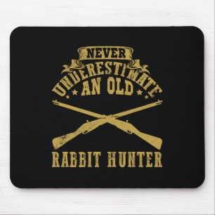 Never Underestimate An Old Rabbit Hunter Rabbit Hu Mouse Pad