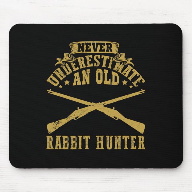 Never Underestimate An Old Rabbit Hunter Rabbit Hu Mouse Pad (Front)