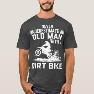 Never Underestimate an Old with a Dirt Bike 1 T-Shirt