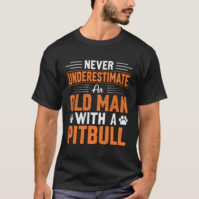 Never Underestimate An Old With A Pitbull T-Shirt (Front)