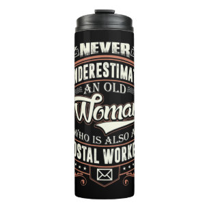 Never Underestimate An Old Woman Also A Postal Wor Thermal Tumbler