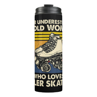 Never underestimate an old woman loves roller skat thermal tumbler