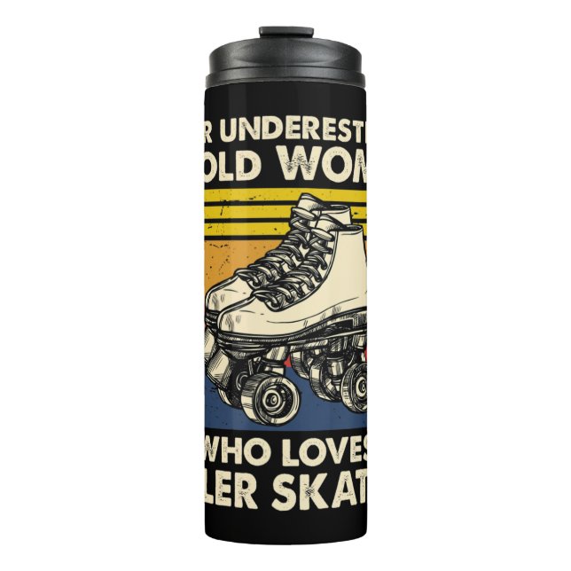 Never underestimate an old woman loves roller skat thermal tumbler (Front)