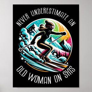 Never Underestimate An Old Woman On Skis Skier Ski Poster