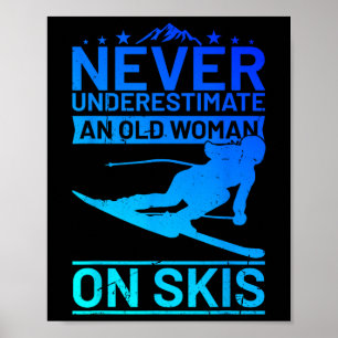 Never Underestimate An Old Woman On Skis Women's S Poster