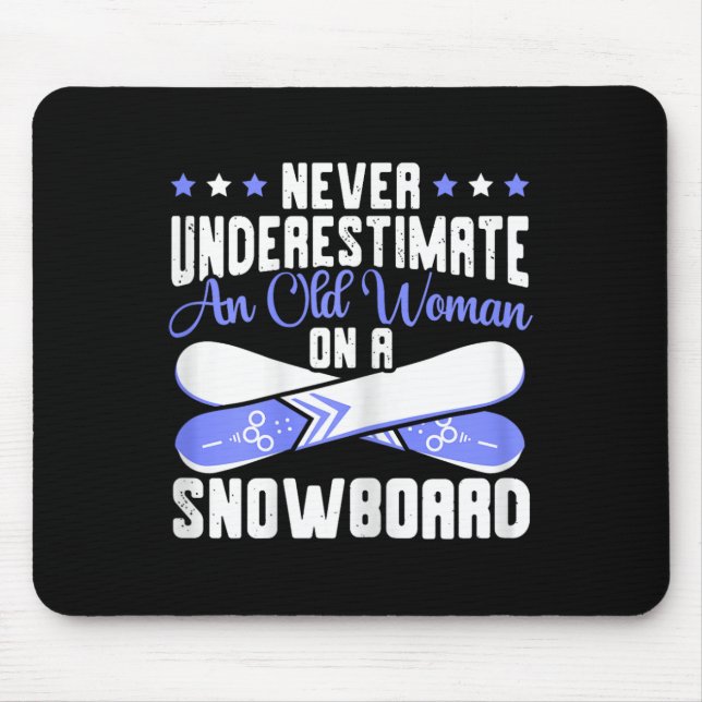 Never Underestimate An Old Woman On Snowboard Snow Mouse Pad (Front)