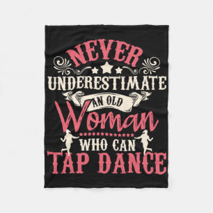 Never Underestimate An Old Woman - Tap Dancing Tap Fleece Blanket